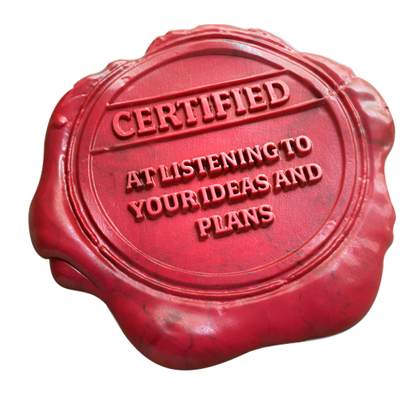 Excelsior Residentials mark of approval. Certified At listening to your ideas and plans.